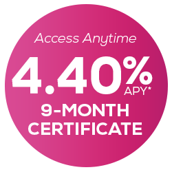 Access Anytime 9-month CD at 4.40% APY
