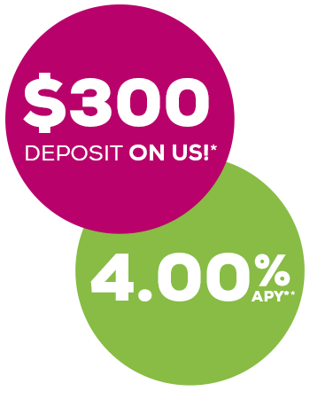 $300 deposit on us / 4.00% APY