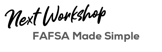 Next workshop: FAFSA Made Simple