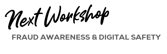 Next Workshop: Fraud awareness and digital safety