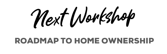 Next workshop: Roadmap to home ownership