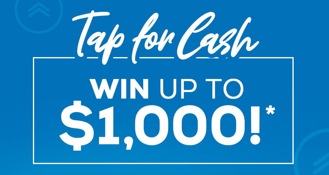 Tap for cash - win up to $1,000