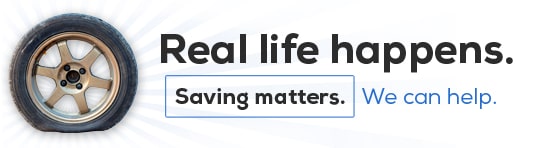 Real life happens. Saving Matters. We can help.